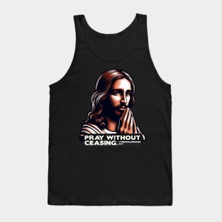 1 Thessalonians 5:17 Pray Without Ceasing Tank Top